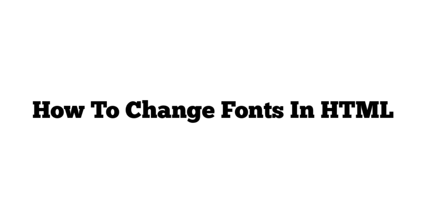 How To Change Fonts In HTML