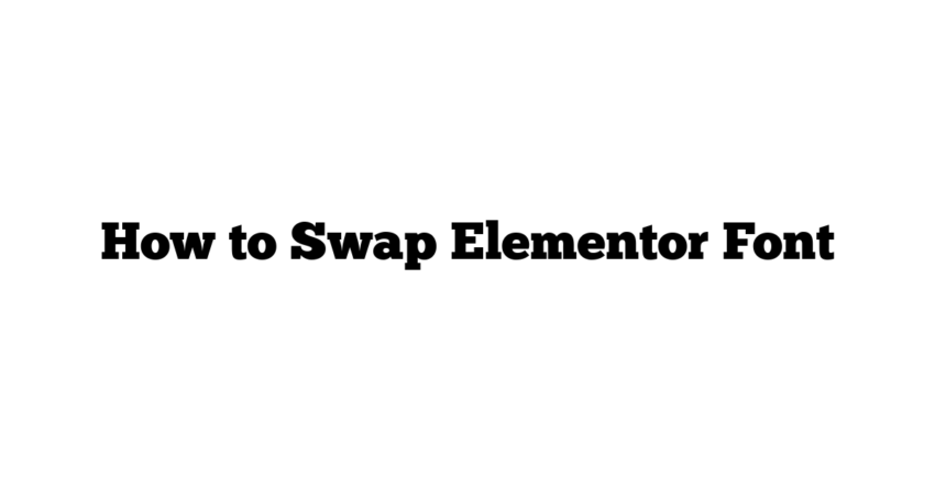 How to Swap Elementor Font