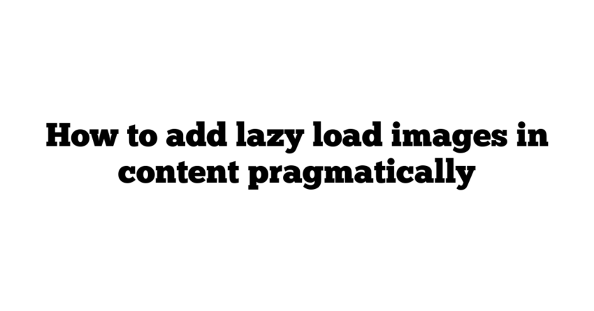 How to add lazy load images in content pragmatically