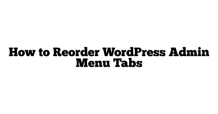How to Reorder WordPress Admin Menu Tabs