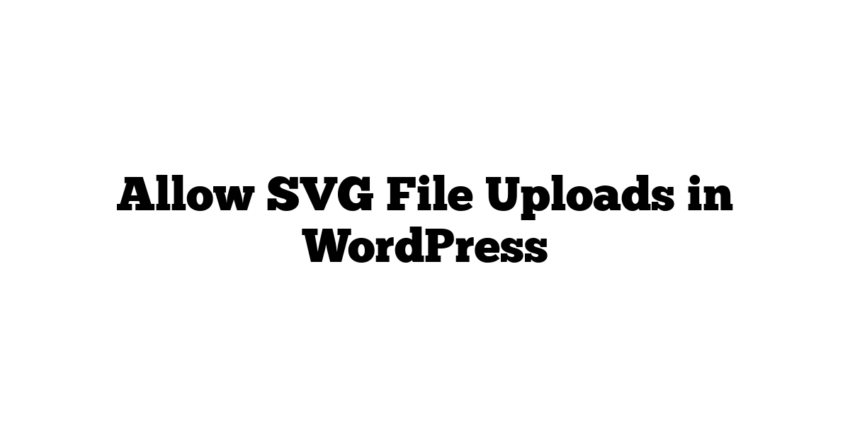 Allow SVG File Uploads in WordPress